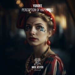 Yordee - Perception of Happiness [Wise Jester Records]