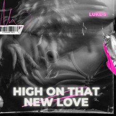 Luke S - High On That New Love