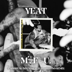 Yeat & SahBabii - M.F.U. (Zaidbreak Industrial/ Hard Techo Remix)