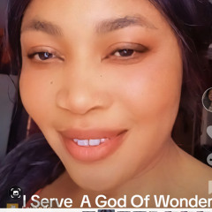 I Serve A God Of Wonder