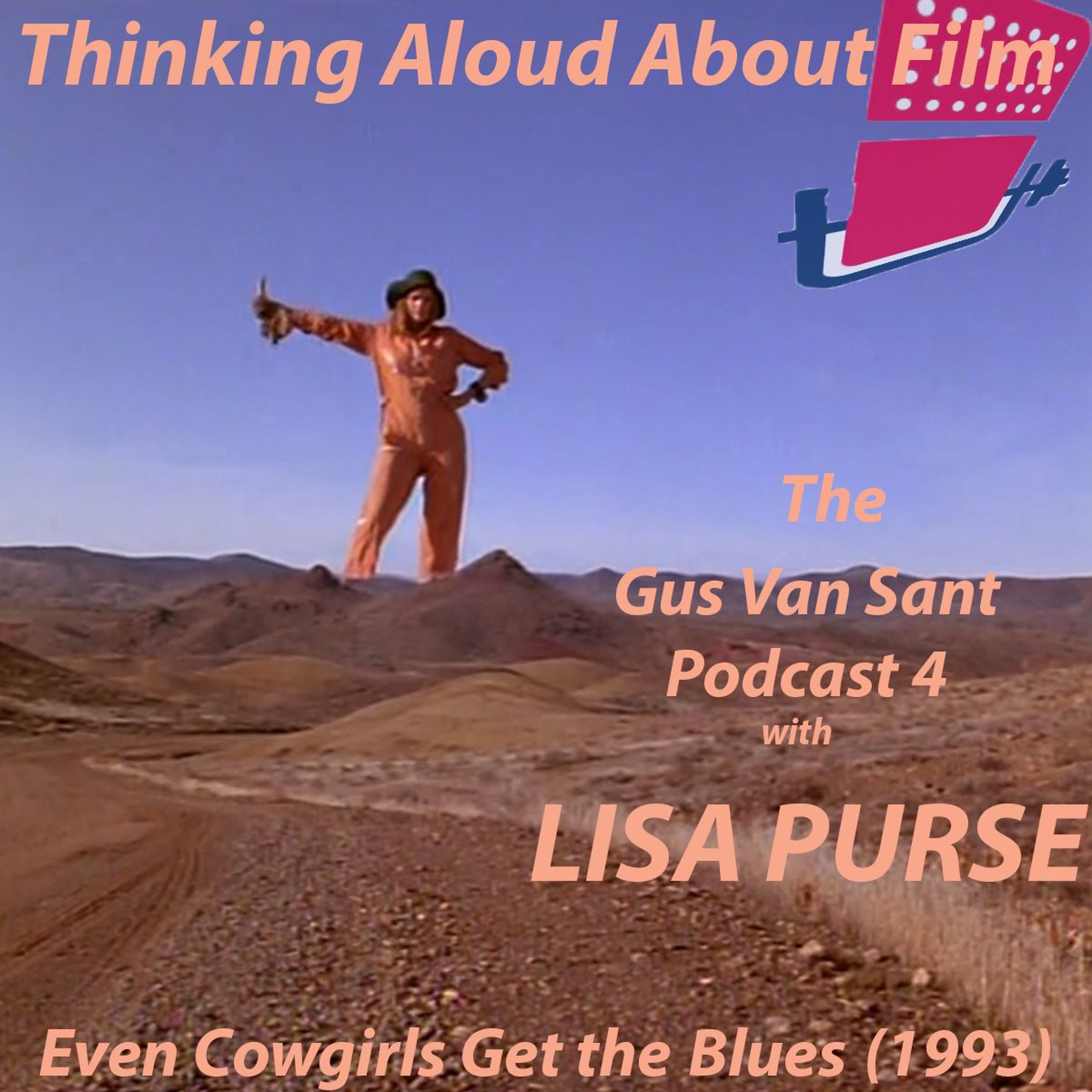 The Gus Van Sant Podcast 2: Lisa Purse on EVEN COWGIRLS GET THE BLUES (1993)