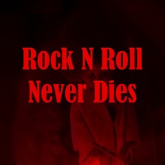Rock And Roll Never Dies