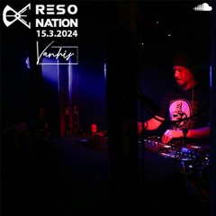 Resonation 15.3.2024 - New Talent Night - Vanhis Live Set