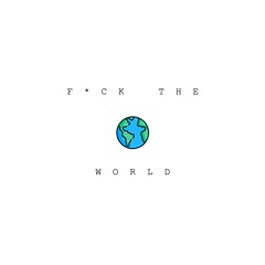 F*CK THE WORLD (2024)