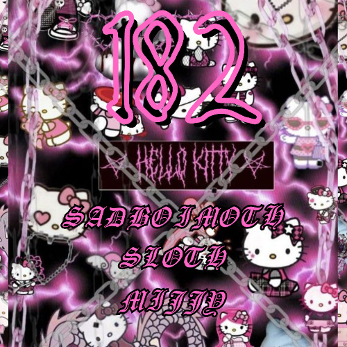 182 - SADBOIMOTHxSLOTHxMIFFY