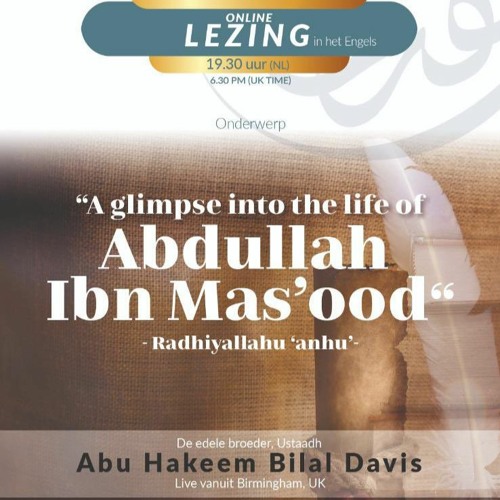 A Glimpse Into The Life Of Abdullah Ibn Mas’ood (part 1) - Ustaadh Abu Hakeem Bilal Davis