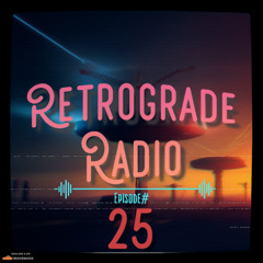 Retrograde Radio: Episode #25