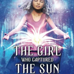 [FREE] EBOOK 💚 The Girl Who Captured the Sun (Sheena Meyer) by  L.B. Anne [PDF EBOOK