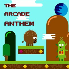 The Arcade Anthem