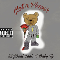 - Not A Player Ft Baby Ty