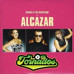 Alcazar - Crying At The Discoteque (Los Tornados bootleg)