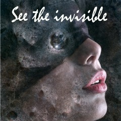 See the invisible