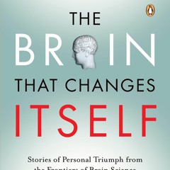 [Doc] The Brain That Changes Itself: Stories of Personal Triumph from the