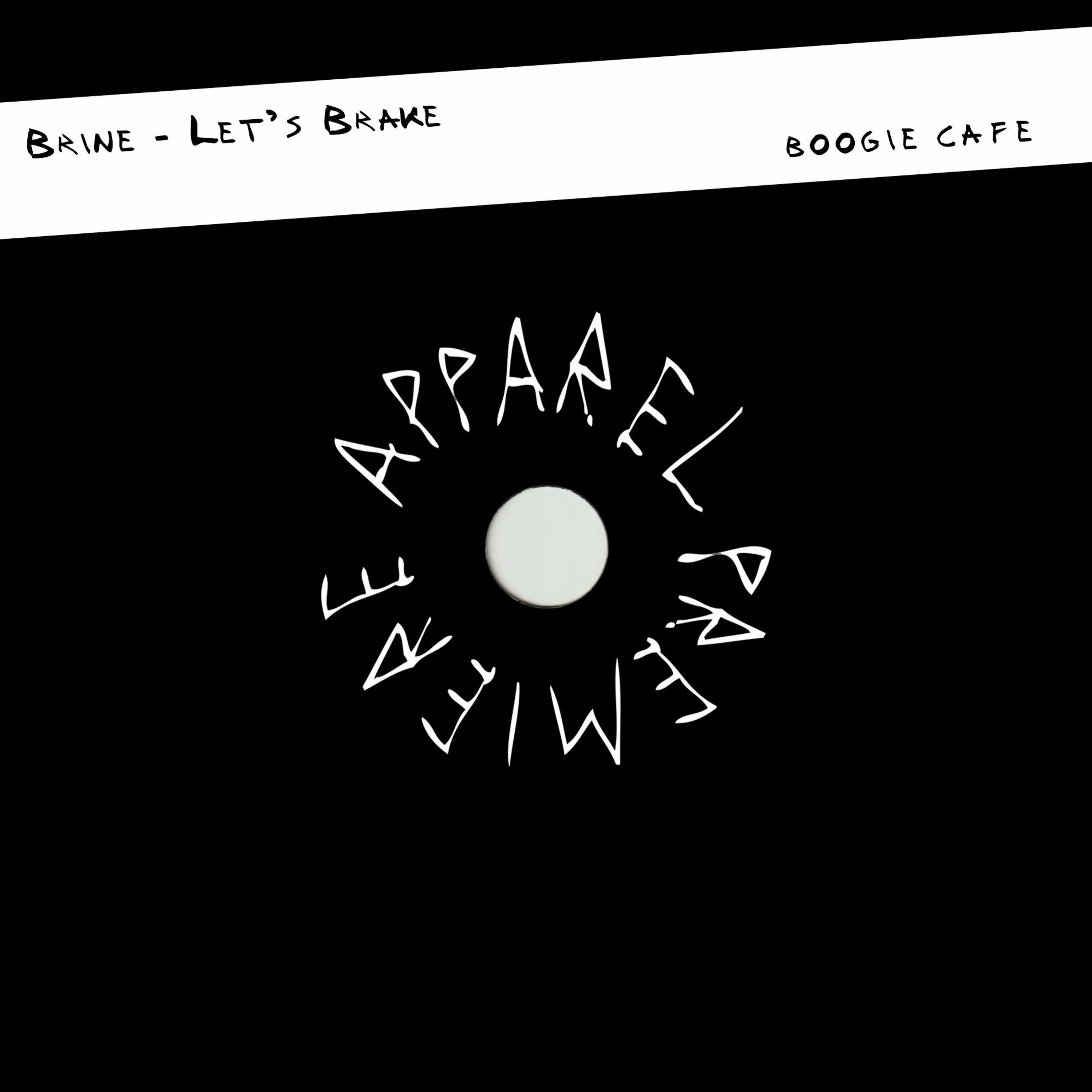 APPAREL PREMIERE: Brine - Let's Brake [Boogie Cafe]