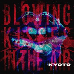 BLOWING KISSES IN THE WIND (OUT ON SPOTIFY!!!)