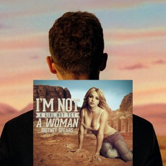 Justin Timberlake Selfish X Britney Spears I'm Not A Girl Not Yet A Woman