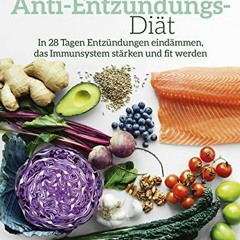 Die Anti-Entzündungs-Diät: In 28 Tagen Entzündungen eindämmen. das Immunsystem stärken und fit wer