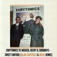 Eurythmics VS MEDUZA, Becky H, Goodboys -  Sweet Control (ALAN CAPETILLO & JULIEL REMIX)