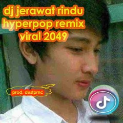 dj tiktok viral jerawat rindu 2022 hyperpop breakcore remix prod. dustprnc || cowok jawa