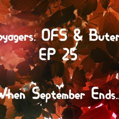 Voyagers: OFS & Butenis EP - 25 When September Ends..