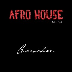 Groovebox - Afro House Mix Set