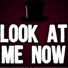 LOOK AT ME NOW