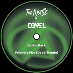 Linkin Park - Friendly Fire (Devel Remix)