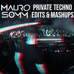 MAURO SOMM // Private Techno Edits & Mashups