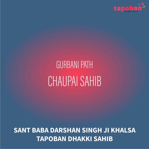 Chaupai Sahib - Sant Baba Darshan Singh Ji Khalsa Dhakki Sahib