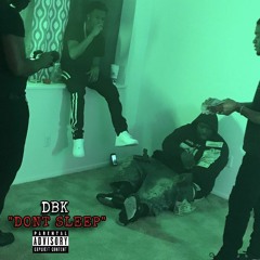 DBK - Don't Sleep (Prod. By, Tiny)