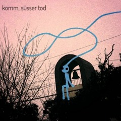 komm, süsser tod