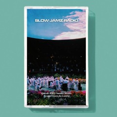 Slow Jamz Radio: Episode #004 - Sunday Service (Gospel Covers for Lovers)