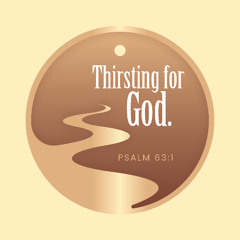 4 | A Woman Who Thirsts for God | May 11, 2025 Sun AM | 1 Samuel 1:15