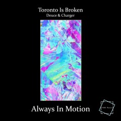 [YANA016] Toronto Is Broken x Deuce & Charger - Always In Motion