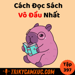 Tập 397: Cách Đọc Sách Vô Đầu Nhất