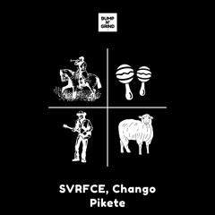 SVRFCE, Chango - Pikete (Original Mix)[BNG010]