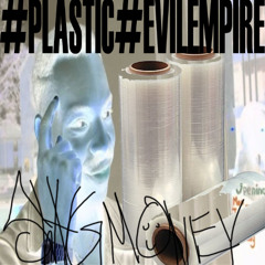 #PLASTIC #EVILEMPIRE