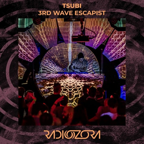 DJ Tsubi '3rd Wave Escapist' | mix for radiOzora.fm