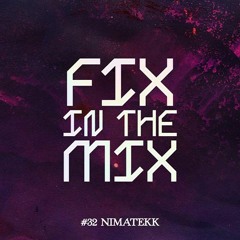 Nimatekk //Fix in the Mix _ Podcast #32