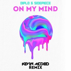 Diplo & SIDEPIECE - On My Mind (Kevin McDaid Remix)