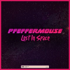 Pfeffermouse - Lost In Space