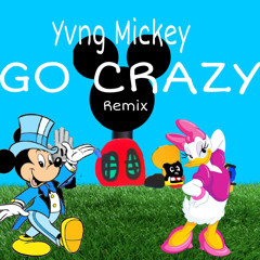 Yvng Mickey - Go Crazy (Remix) [For Daisy]