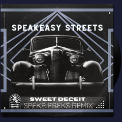 Speakeasy Streets - Sweet Deceit (SPEKRFREKS Remix)