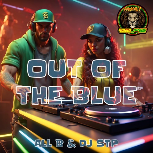 OUT OF THE BLUE - ALL B & DJ STP (REGGAE MIX)