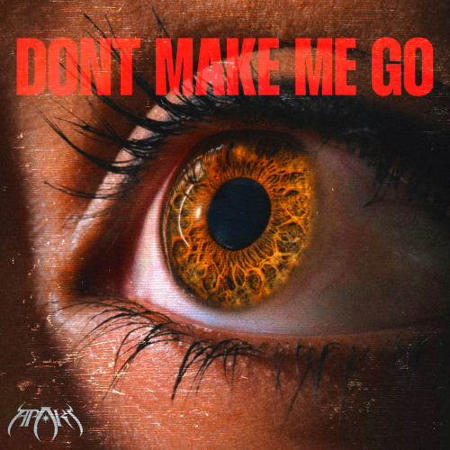 Dont Make Me Go