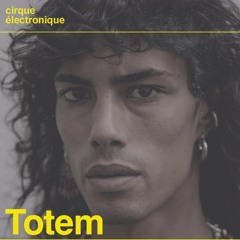 Totem @ Cirque Électronique 22/03/24