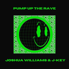 Joshua Williams & J-KEY - Pump Up The Rave (Free Download)