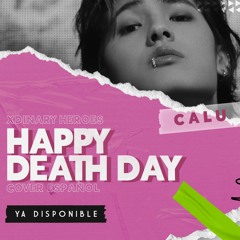 Happy Death Day • Xdinary Heroes (Cover Español)