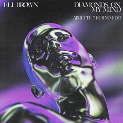 Eli Brown - Diamonds On My Mind (Akolyte Techno Edit)