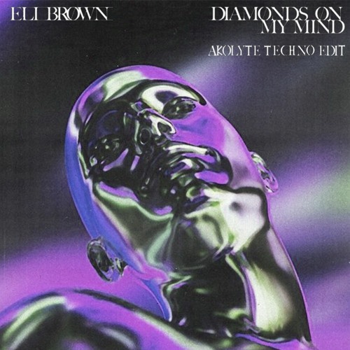 Eli Brown - Diamonds On My Mind (Akolyte Techno Edit)